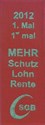 1. Mai 2012. Mehr Schutz, Lohn, Rente. SGB