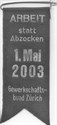 Arbeit statt abzocken. 1. Mai 2003. Gewerkschaftsbund Zürich